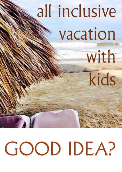 All inclusive vacations with kids. How families can finally relax and finally get some vacation #travel #Way2GoodLife
