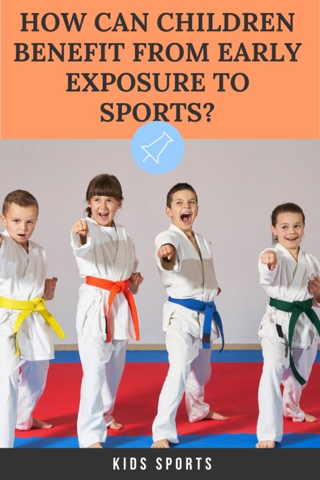 HOW CAN CHILDREN BENEFIT FROM EARLY EXPOSURE TO SPORTS?