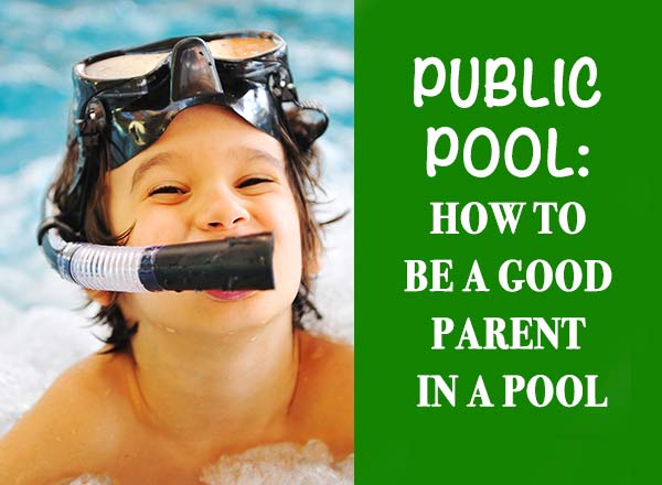 Here is what you need to know about being a good pool parent and still enjoy your summer: practical tips of Do's and Don'ts of a public pool #summer #pool #swimmingpool #swimming #Way2GoodLife