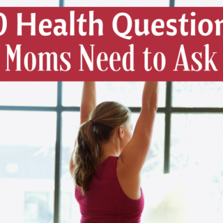 10 Health Questions Mom need to ask