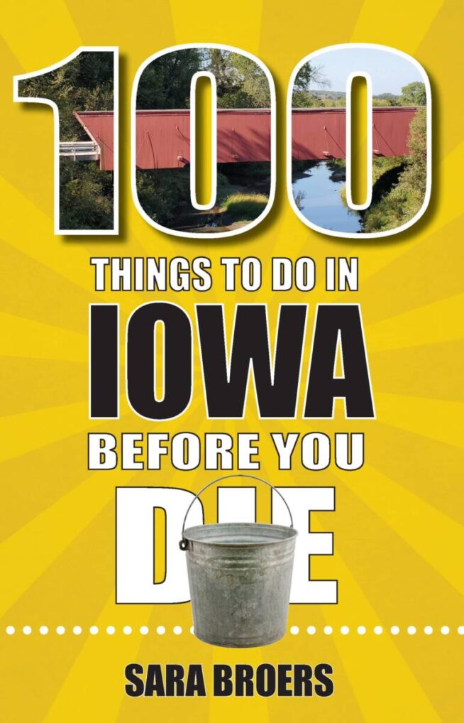 Cover of 100 things to do in Iowa before your die by Sara Broers